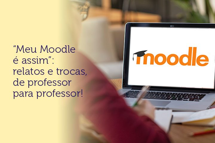 “Meu Moodle é assim”: relatos e trocas, de professor para professor