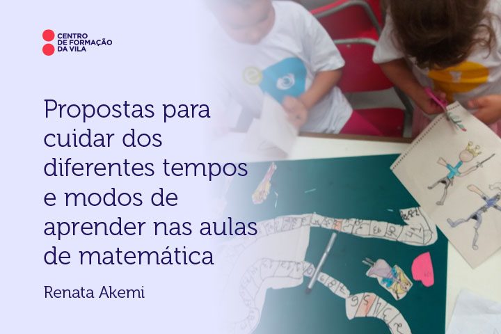 Propostas para cuidar dos diferentes tempos e modos de aprender nas aulas de matemática