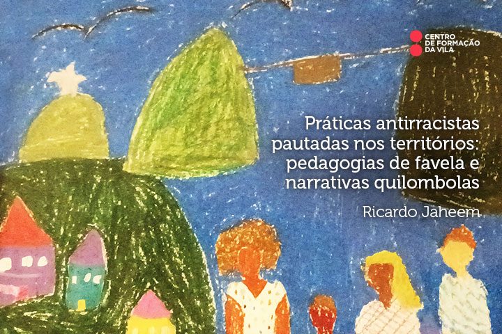 Práticas antirracistas pautadas nos territórios: pedagogias de favela e narrativas quilombolas