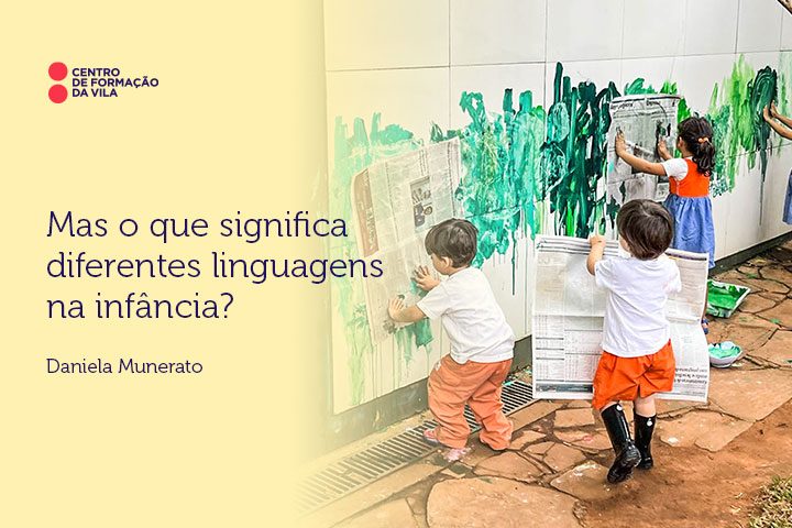 Mas o que significa considerar diferentes linguagens na infância?
