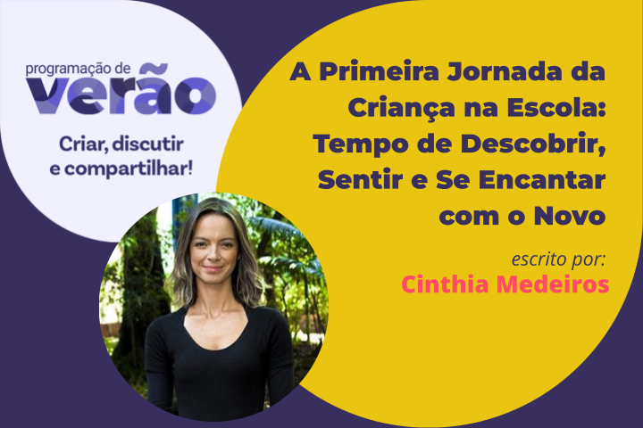 A primeira jornada da criança na escola: Tempo de descobrir, sentir e se encantar com o novo